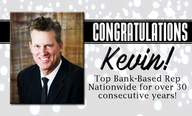 Congratulations Kevin! Top Bank-Based Rep for over 30 consecutive years!